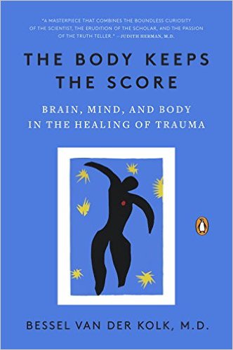The Body Keeps the Score - Bessel Van Der Kolk, MD