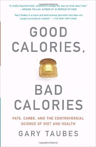 Good Calories Bad Calories - Gary Taubes